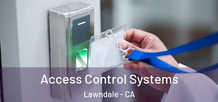  Access Control Systems Lawndale - CA