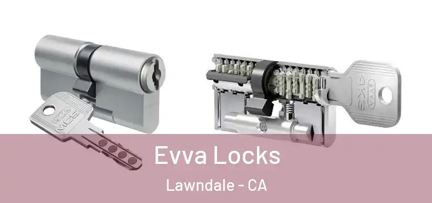 Evva Locks Lawndale - CA