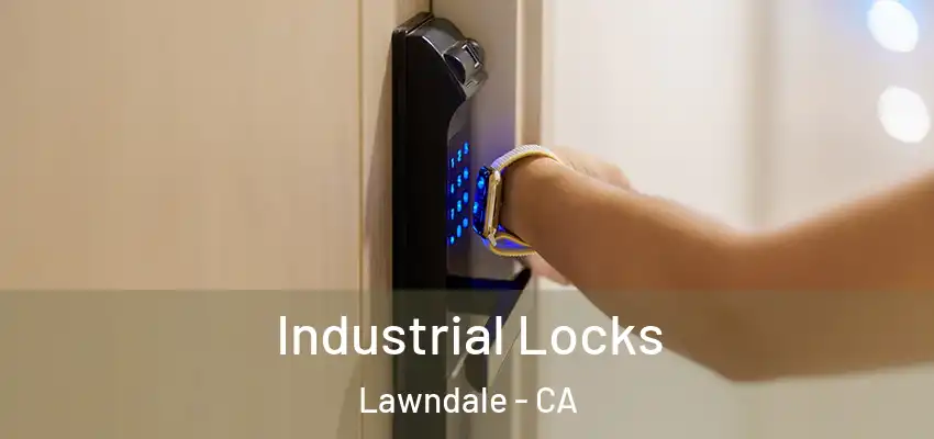  Industrial Locks Lawndale - CA