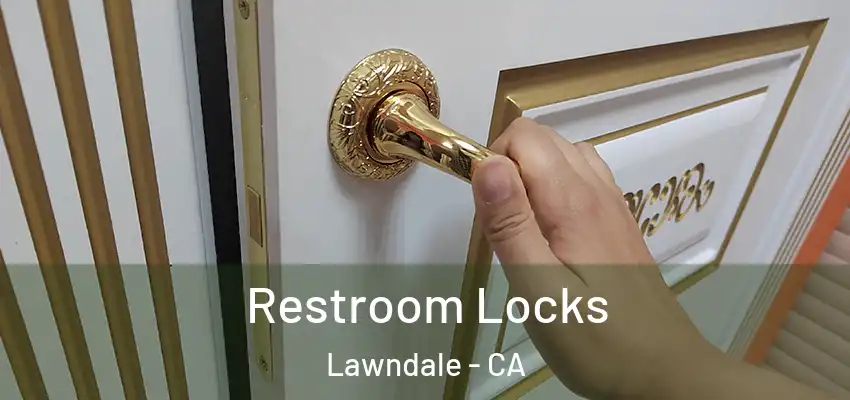  Restroom Locks Lawndale - CA