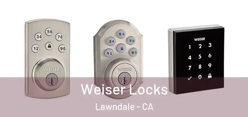  Weiser Locks Lawndale - CA